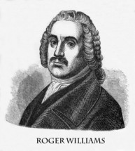 Roger Williams, 1603 - 1683, Protestant theologian who promoted religious freedom