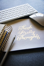 Think Pretty Thoughts journal 