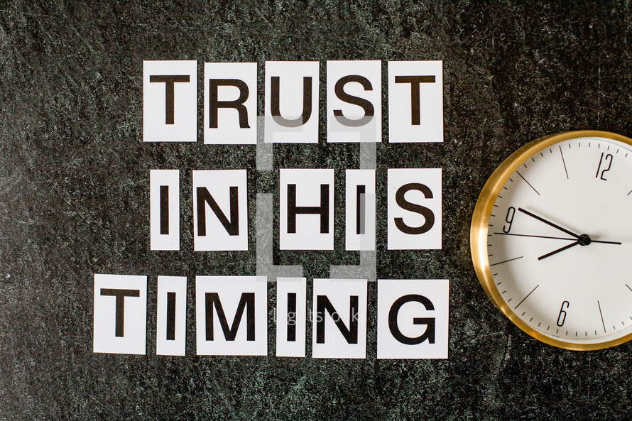 Trust in his timing 