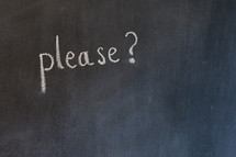 "please?" on a chalkboard 