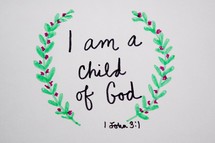 I am a child of God, 1 John 3:1 
