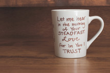 Coffee mug with Psalm 143:8 written on the side