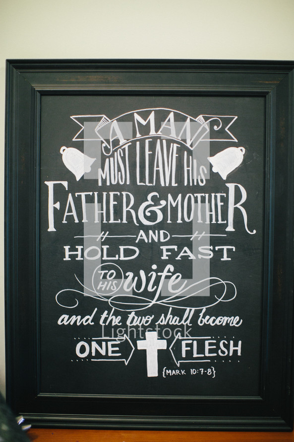 A man must leave his father and mother and hold fast to his wife and the two shall become one flesh Mark 10:7-8
