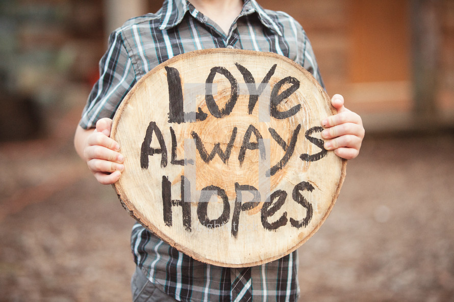 love always hopes. 1 Corinthians 13