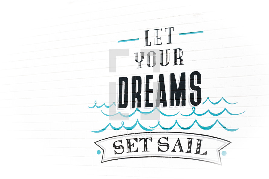 Let your dream set sail 