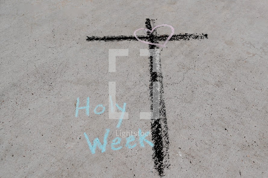 heart on a Cross in sidewalk chalk and words Holy Week 