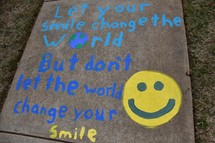 Let your smile change the world, But don't let the world change your smile 