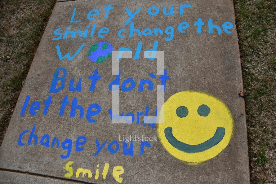 Let your smile change the world, But don't let the world change your smile 
