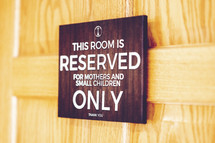 This Room is reserved for mothers and small children only 