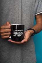 I just want to drink coffee, create stuff, and sleep coffee mug 