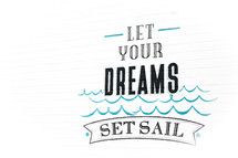Let your dream set sail 