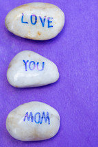 LOVE YOU MOM on stones 