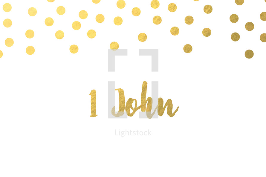 gold dots, 1 John