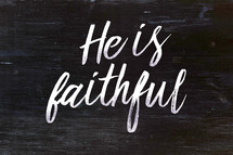 He is faithful 