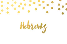 gold dot border, Hebrews