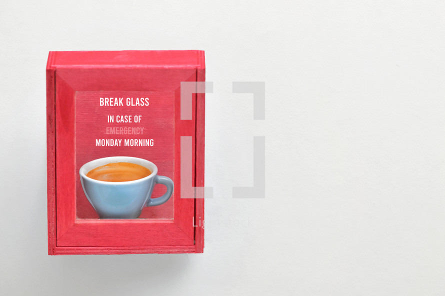 break glass in case of emergency - Monday Morning coffee 