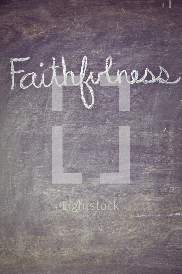 faithfulness written on a chalkboard