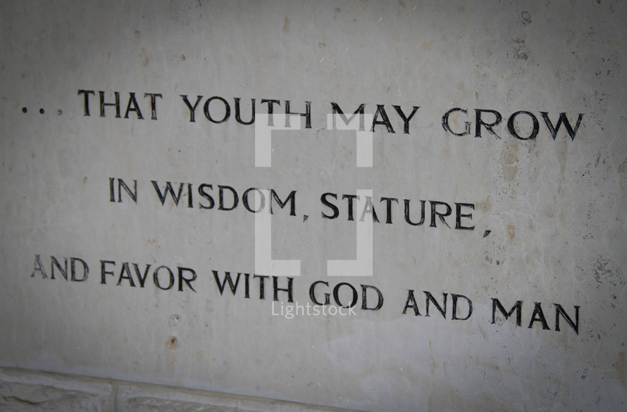 That youth may grow in wisdom, stature, and favor with God and man 