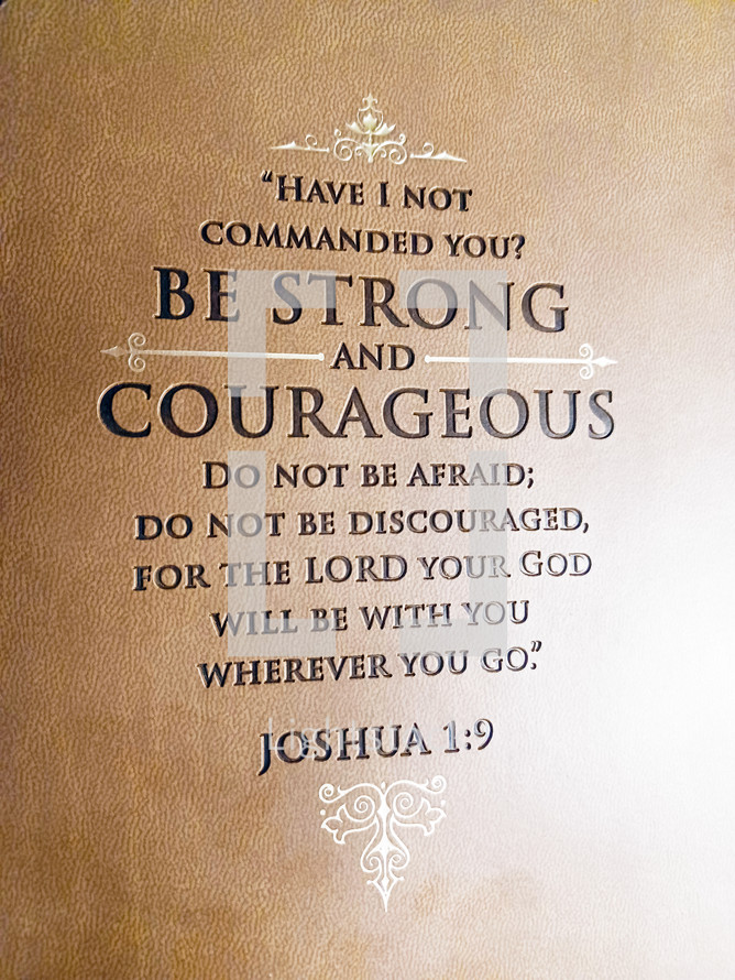 Be strong and courageous 