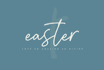 Easter love so amazing so divine 