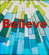 word believe in a stained glass window 