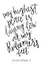 My highest peace is laying low at my redeemers feet, Johnson Oatman, Jr 