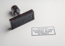 Be Perfect as your heavenly father is perfect, Matthew 5:48, rubber stamp 