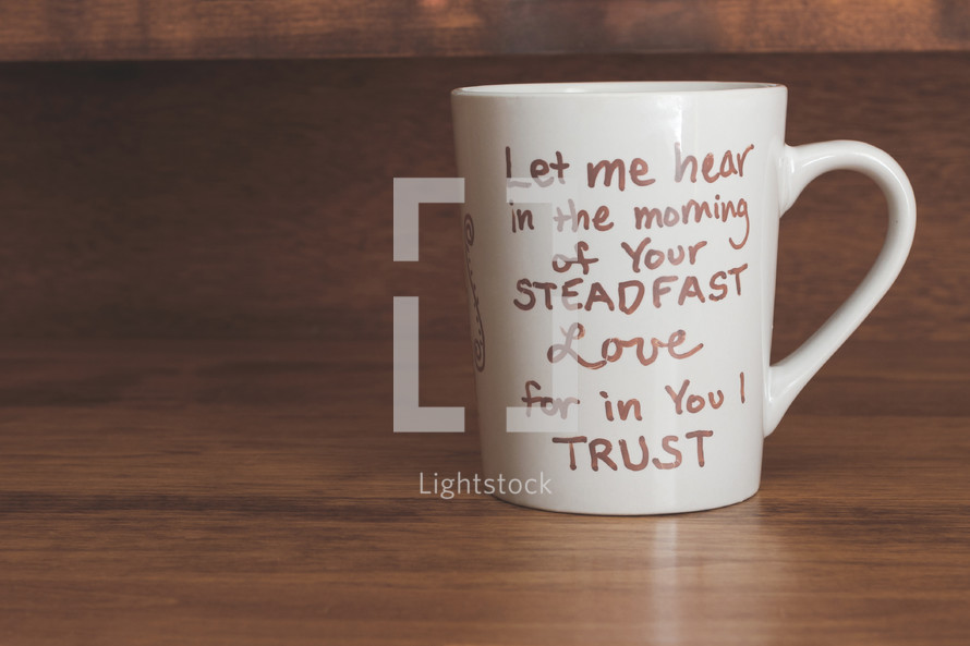 Coffee mug with Psalm 143:8 written on the side