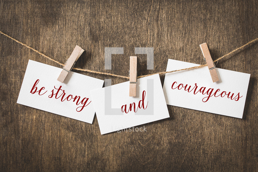 be strong and courageous 