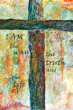 "I am the way the truth and the life" mixed media cross artwork