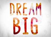 dream big