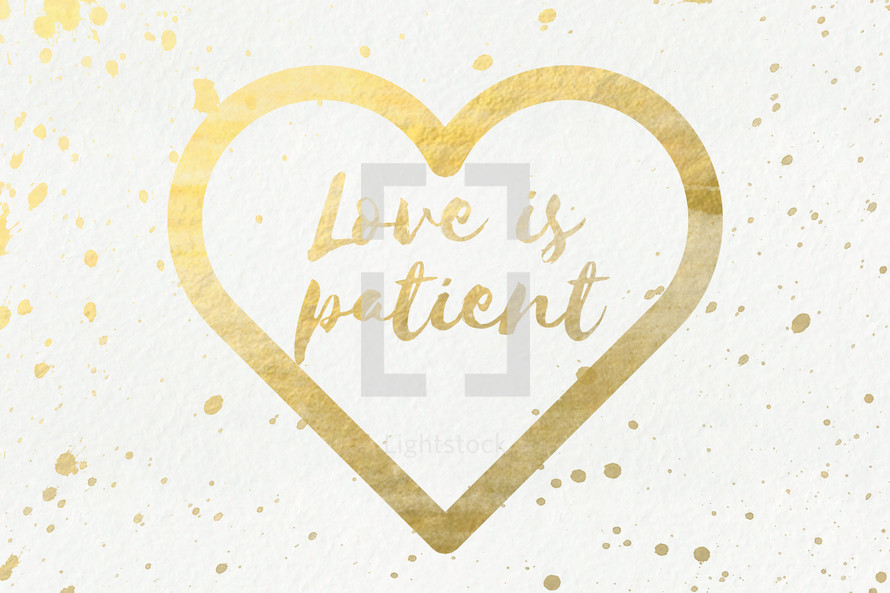 Love is patient 