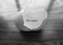 He is risen.- in a broken eggshell