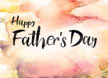 The words, "Happy Father's Day," on a watercolor background.