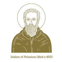 Isidore of Pelusium (died c.450) was born in Egypt to a prominent Alexandrian family. He became an ascetic, and moved to a mountain near the city of Pelusium, in the tradition of the Desert Fathers.