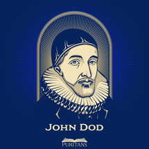 Great Puritans. John Dod (1549-1645) was a non-conforming English clergyman, taking his nickname for his emphasis on the Ten Commandments.