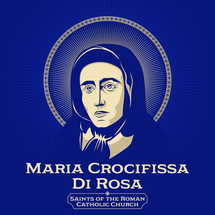 Catholic Saints. Maria Crocifissa Di Rosa (1813-1855) - born as Paola Francesca Di Rosa - was an Italian Roman Catholic professed religious and the founder of the Ancelle della carita.