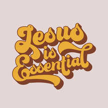 Jesus Is Essential retro lettering