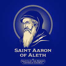 Saints of the Catholic Church. Saint Aaron of Aleth (died after 552) was a hermit, monk and abbot at a monastery on Cezembre, a small island near Aleth, opposite Saint-Malo in Brittany, France.