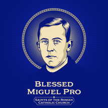 Catholic Saints. Blessed Miguel Pro (1891-1927) was a Mexican Jesuit priest executed under the presidency of Plutarco Elias Calles on the false charges of bombing and attempted assassination of former Mexican President Alvaro Obregon.