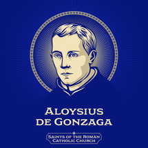 Saints of the Catholic Church. Aloysius de Gonzaga (1568-1591) was an Italian aristocrat who became a member of the Society of Jesus.