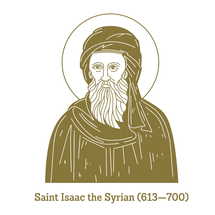 Saint Isaac the Syrian (613-700) was a 7th-century Church of the East Syriac Christian bishop and theologian best remembered for his written works on Christian asceticism.
