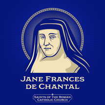 Saints of the Catholic Church. Jane Frances de Chantal (1572-1641) was a French Catholic noble widow and nun who was beatified in 1751 and canonized in 1767. 