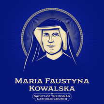 Catholic Saints. Maria Faustyna Kowalska (1905-1938) also known as Maria Faustyna Kowalska of the Blessed Sacrament, was a Polish Catholic religious sister and mystic.