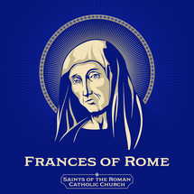 Catholic Saints. Frances of Rome (1384-1440) is an Italian saint who was a wife, mother, mystic, organizer of charitable services and a Benedictine oblate who founded a religious community of oblates.