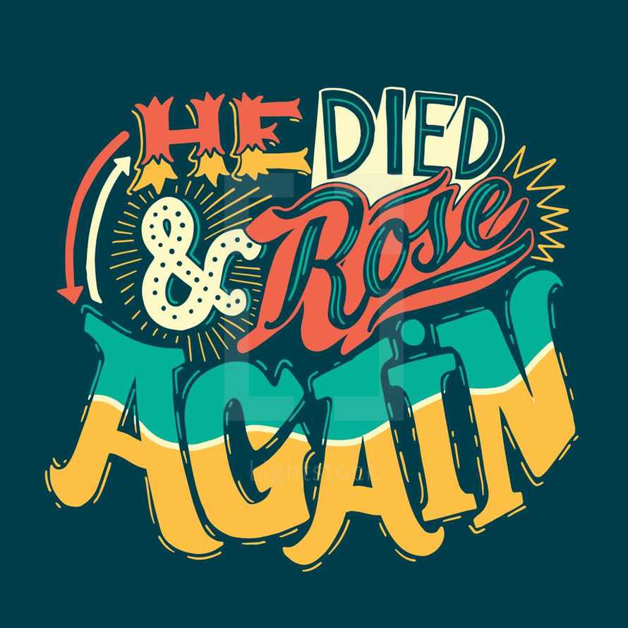 He died and he rose again 