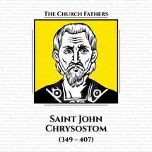 The church fathers. Saint John Chrysostom (349 - 407), Archbishop of Constantinople, was an important Early Church Father. He is known for his preaching and public speaking, his denunciation of abuse of authority by both ecclesiastical