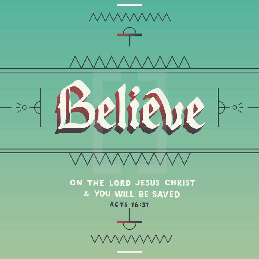 "Believe on the Lord Jesus Christ & you will be saved." (Acts 16:31 KJV), with hand-drawn blackletter and body type.