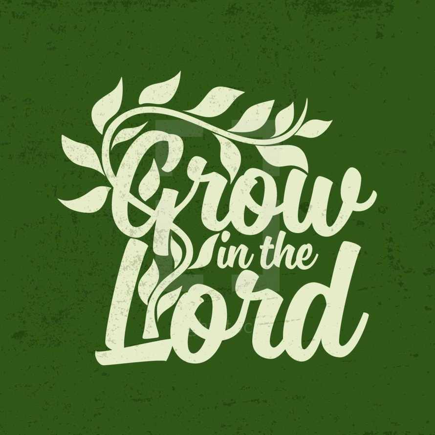 Grow in the Lord 
