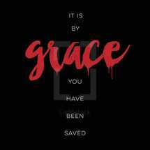 it is by grace you have been saved 